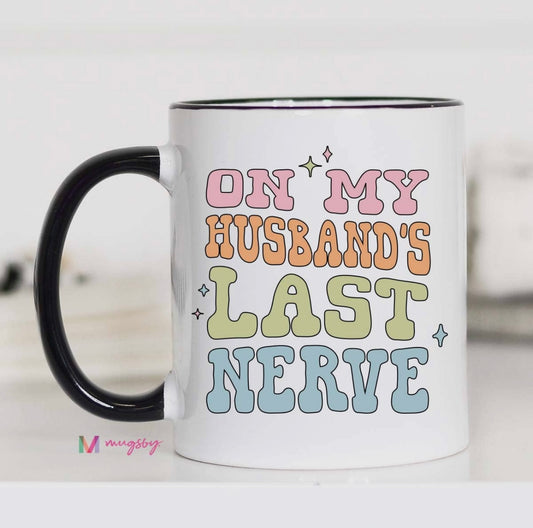 On My Husband’s Last Nerve Mug